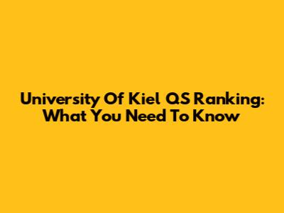 University Of Kiel QS Ranking: What You Need To Know