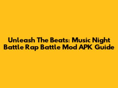 Unleash The Beats: Music Night Battle Rap Battle Mod APK Guide