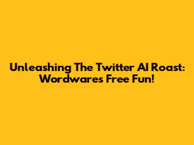 Unleashing The Twitter AI Roast: Wordware's Free Fun!