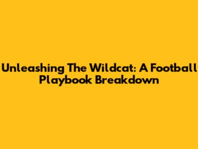 Unleashing The Wildcat: A Football Playbook Breakdown