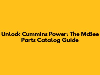 Unlock Cummins Power: The McBee Parts Catalog Guide