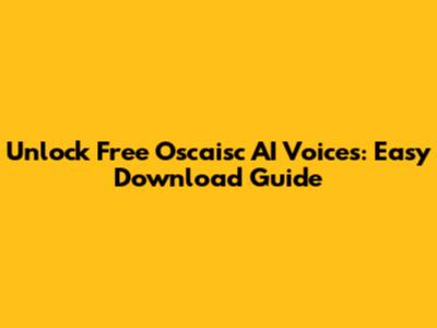 Unlock Free Oscaisc AI Voices: Easy Download Guide