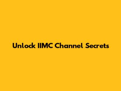 Unlock IIMC Channel Secrets