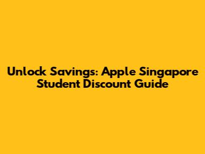 Unlock Savings: Apple Singapore Student Discount Guide