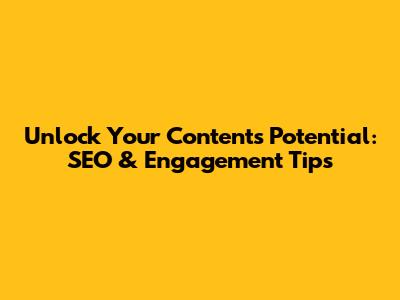 Unlock Your Content's Potential: SEO & Engagement Tips