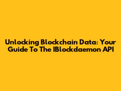 Unlocking Blockchain Data: Your Guide To The IBlockdaemon API