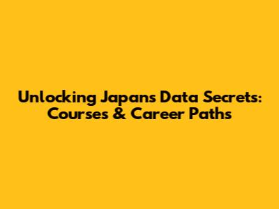Unlocking Japan's Data Secrets: Courses & Career Paths