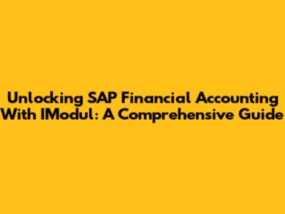 Unlocking SAP Financial Accounting With IModul: A Comprehensive Guide