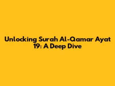 Unlocking Surah Al-Qamar Ayat 19: A Deep Dive