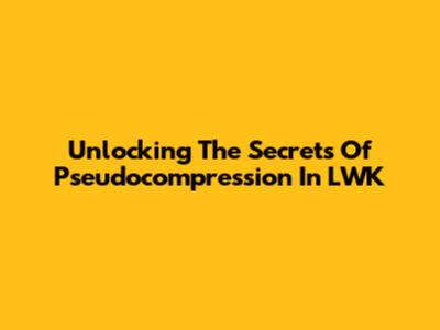 Unlocking The Secrets Of Pseudocompression In LWK