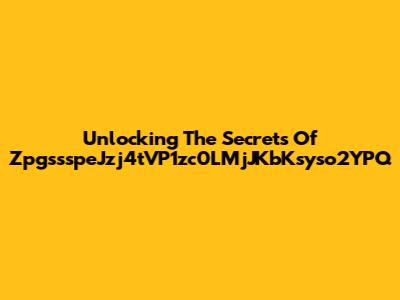 Unlocking The Secrets Of ZpgssspeJzj4tVP1zc0LMjJKbKsyso2YPQ