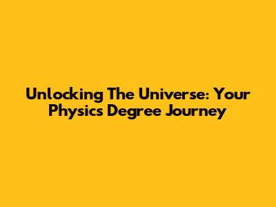 Unlocking The Universe: Your Physics Degree Journey