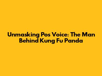 Unmasking Po's Voice: The Man Behind Kung Fu Panda