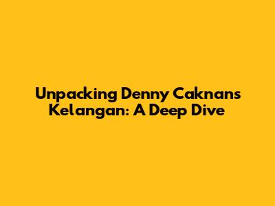 Unpacking Denny Caknan's 'Kelangan': A Deep Dive