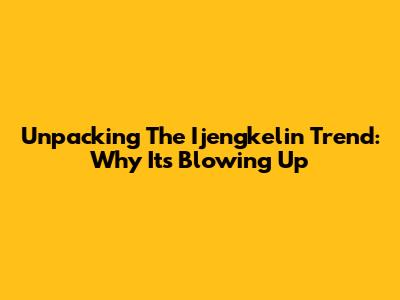 Unpacking The 'Ijengkelin' Trend: Why It's Blowing Up
