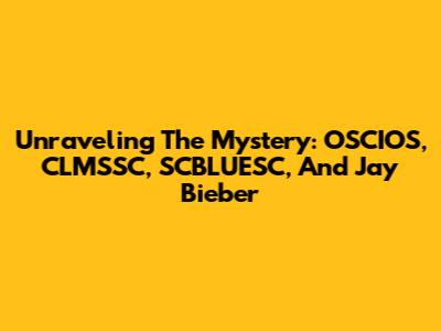 Unraveling The Mystery: OSCIOS, CLMSSC, SCBLUESC, And Jay Bieber