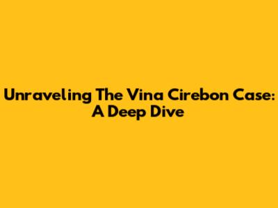 Unraveling The Vina Cirebon Case: A Deep Dive
