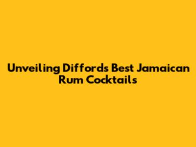 Unveiling Difford's Best Jamaican Rum Cocktails