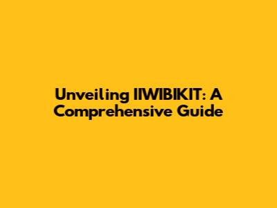 Unveiling IIWIBIKIT: A Comprehensive Guide