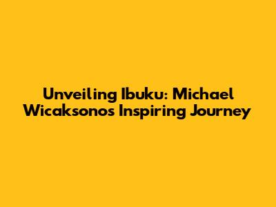 Unveiling Ibuku: Michael Wicaksono's Inspiring Journey