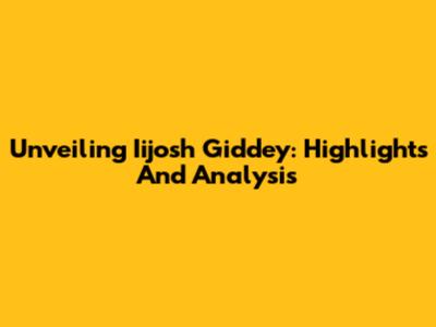 Unveiling Iijosh Giddey: Highlights And Analysis