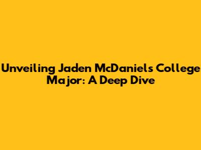 Unveiling Jaden McDaniels' College Major: A Deep Dive