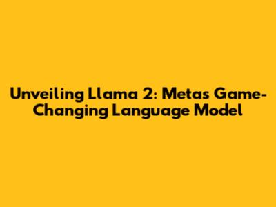 Unveiling Llama 2: Meta's Game-Changing Language Model