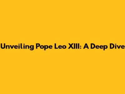 Unveiling Pope Leo XIII: A Deep Dive