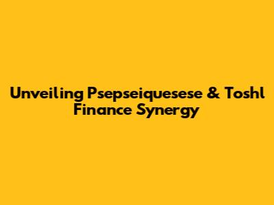 Unveiling Psepseiquesese & Toshl Finance Synergy