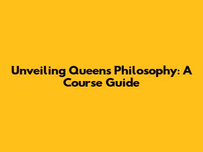 Unveiling Queen's Philosophy: A Course Guide