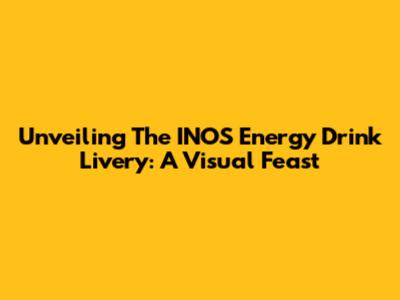 Unveiling The INOS Energy Drink Livery: A Visual Feast