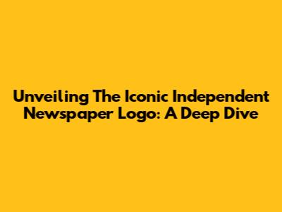 Unveiling The Iconic Independent Newspaper Logo: A Deep Dive