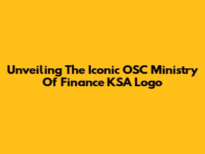 Unveiling The Iconic OSC Ministry Of Finance KSA Logo