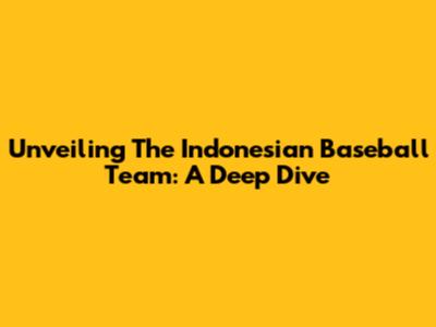 Unveiling The Indonesian Baseball Team: A Deep Dive