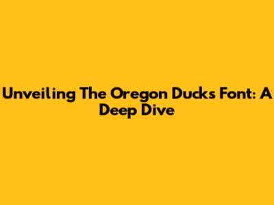 Unveiling The Oregon Ducks Font: A Deep Dive