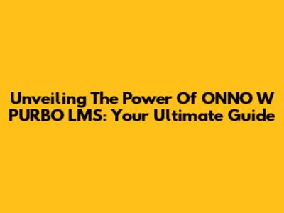 Unveiling The Power Of ONNO W PURBO LMS: Your Ultimate Guide