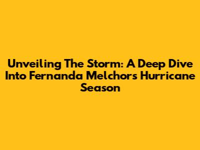 Unveiling The Storm: A Deep Dive Into Fernanda Melchor's Hurricane Season
