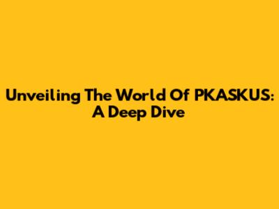 Unveiling The World Of PKASKUS: A Deep Dive