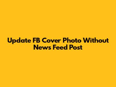 Update FB Cover Photo Without News Feed Post