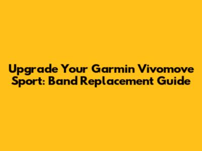 Upgrade Your Garmin Vivomove Sport: Band Replacement Guide