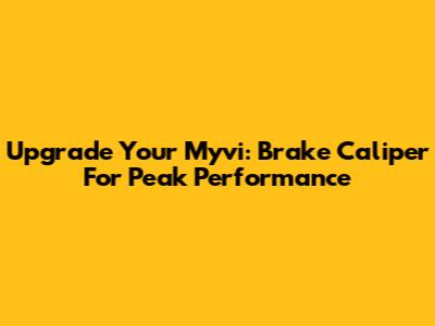 Upgrade Your Myvi: Brake Caliper For Peak Performance