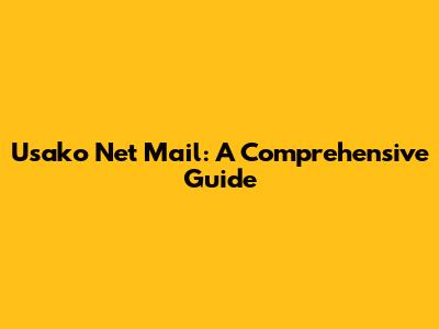 Usako Net Mail: A Comprehensive Guide