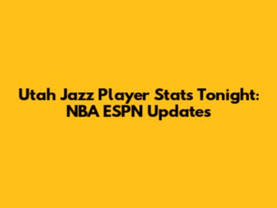 Utah Jazz Player Stats Tonight: NBA ESPN Updates