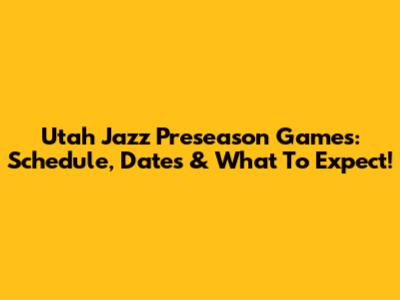 Utah Jazz Preseason Games: Schedule, Dates & What To Expect!