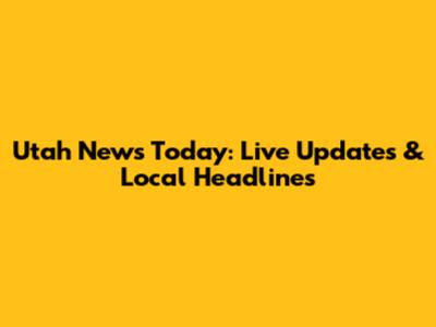 Utah News Today: Live Updates & Local Headlines