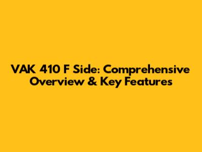 VAK 410 F Side: Comprehensive Overview & Key Features