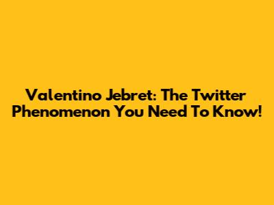 Valentino Jebret: The Twitter Phenomenon You Need To Know!