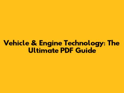Vehicle & Engine Technology: The Ultimate PDF Guide