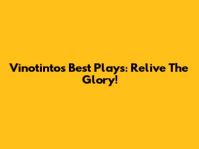 Vinotinto's Best Plays: Relive The Glory!