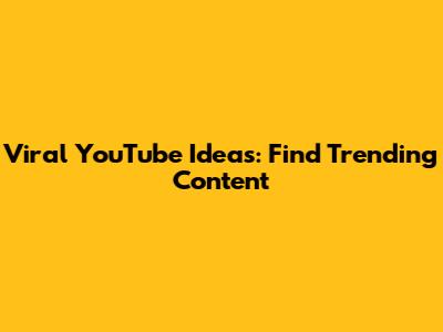 Viral YouTube Ideas: Find Trending Content